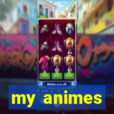 my animes